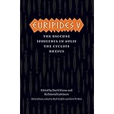 Euripides V: Bacchae, Iphigenia in Aulis, The Cyclops, Rhesus (The Complete Greek Tragedies)