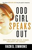 Odd Girl Speaks Out: Girls Write about Bullies, Cliques, Popularity, and Jealousy
