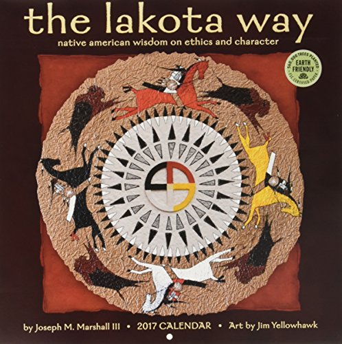 Free The Lakota Way 2017 Wall Calendar: Native American Wisdom on Ethics and Character [E.P.U.B]
