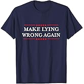 Make Lying Wrong Again / Gift Resist Racism Anti-Trump T-Shirt
