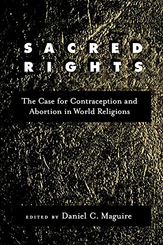 Sacred Rights: The Case for Contraception and Abortion in World Religions