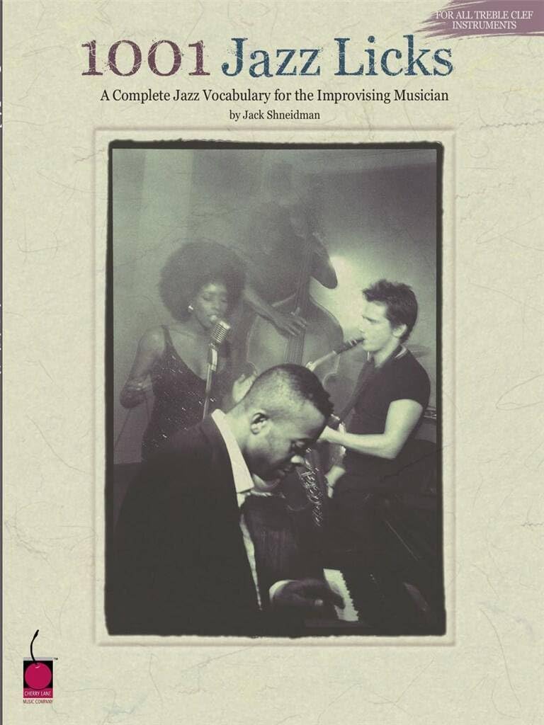 1001 Jazz Licks: A Complete Jazz Vocabulary for the Improvising Musician