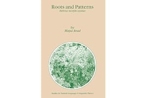Roots and Patterns: Hebrew Morpho-syntax (Studies in Natural Language and Linguistic Theory, 63)