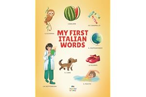 My First Italian Words: Italian-English Bilingual Picture Book for Toddlers and Children with 200+ Everyday Words