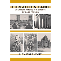 Forgotten Land: Journeys Among the Ghosts of East Prussia book cover