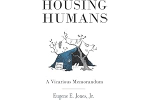 HOUSING HUMANS: A Vicarious Memorandum