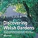 Discovering Welsh Gardens by Stephen Anderton