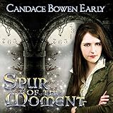 Front cover for the book Spur of the Moment by Candace Bowen Early