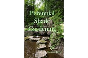 Shade Gardening: How To Create A Stunning Shade Garden (Perennial Gardening Book 3)