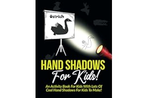 Hand Shadows For Kids!: An Activity Book For Kids With Lots Of Cool Hand Shadows For Kids To Make!
