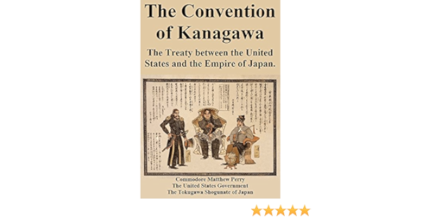 The Convention Of Kanagawa: The Treaty Between The United States And The  Empire Of Japan. - Kindle Edition By Perry, Matthew, Government, The United  States, Shogunate, The Tokugawa, Japan, The Empire Of. The Convention Of Kanagawa: The Treaty Between The United States And The  Empire Of Japan. - Kindle Edition By Perry, Matthew, Government, The United  States, Shogunate, The Tokugawa, Japan, The Empire Of.