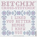 Bitchin' Cross Stitchin' 2020 Wall Calendar by 