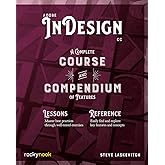 Adobe InDesign CC: A Complete Course and Compendium of Features (Course and Compendium, 1)