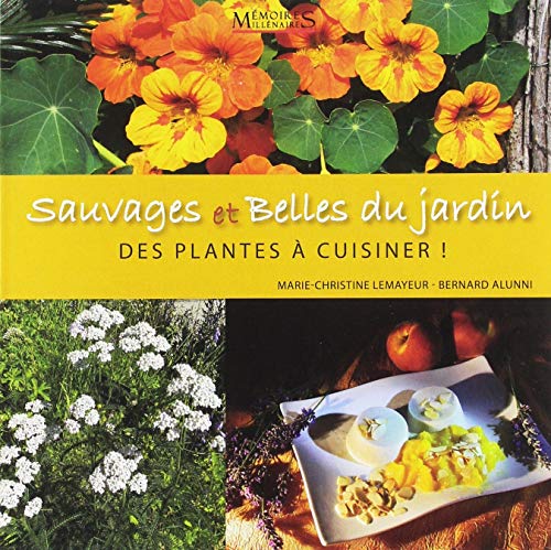 Sauvages et belles du jardin : Des plantes à cuisiner by 