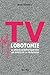 TV lobotomie: La vérité scientifique sur les effets de la télévision - L'inconnu (L'inconnu) (Fr by Michel Desmurget
