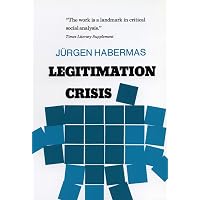 Legitimation Crisis Jürgen Habermas Legitimation Crisis: Habermas, Juergen, McCarthy, Thomas