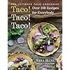 Taco! Taco! Taco!: The Ultimate Taco Cookbook – Over 100 Recipes for Everybody