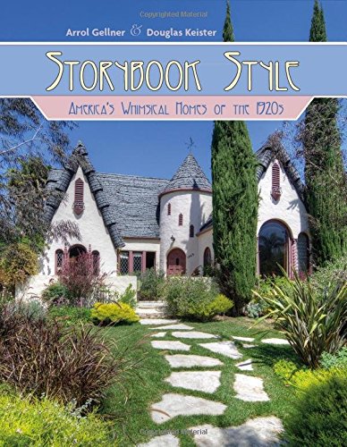Storybook Style: America's Whimsical Homes of the 1920s by Arrol Gellner