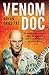 Venom Doc: The edgiest, darkest and strangest natural history memoir ever
