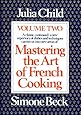Mastering the Art of French Cooking, Vol. 2: A Classic Continued: A New Repertory of Dishes and Techniques Carries Us into New Areas