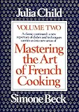 Mastering the Art of French Cooking, Vol. 2: A Classic Continued: A New Repertory of Dishes and Techniques Carries Us into New Areas