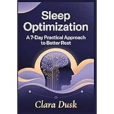 Sleep Optimization: A 7-Day Practical Approach to Better Rest