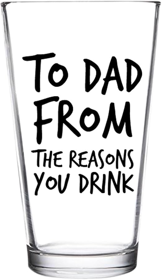 Download Amazon Com To Dad From The Reasons You Drink Funny Dad Beer Glass 16 Oz Usa Glass Beer Glass For The Best Dad Ever New Dad Beer Glass Valentine S Day Gift Affordable