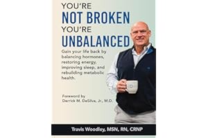You’re Not Broken-You’re Unbalanced: Gain your life back by balancing hormones, restoring energy, improving sleep, and rebuil
