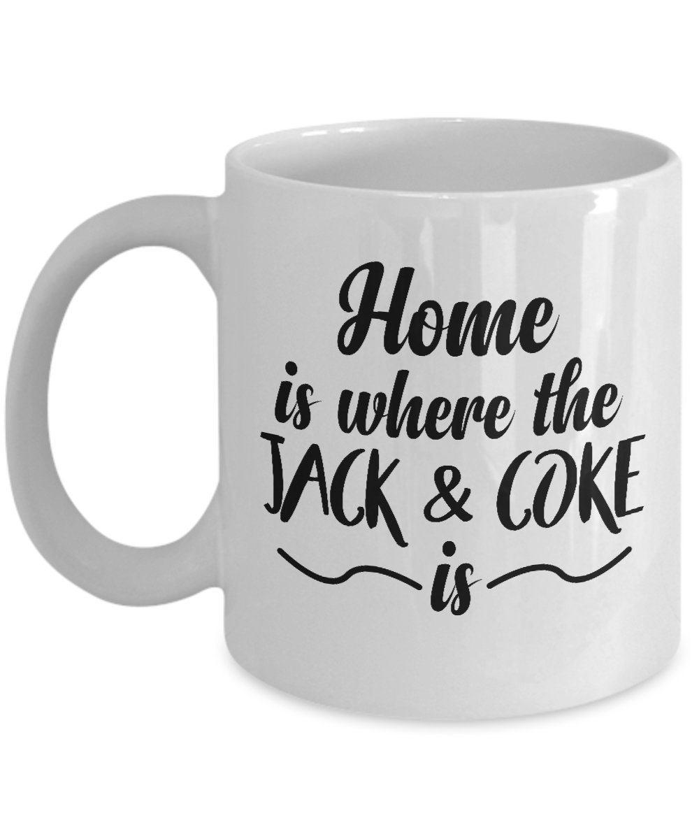Jack and Coke Mug - Home is Where The Jack and Coke is - Premium 11 and 15oz Ceramic Coffee Cup - Appreciation Birthday Christmas Stocking Stuffer Family Co-Worker