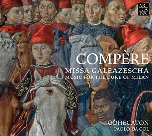 Compere: Missa Galeazescha - Music For The Duke Of Milan
