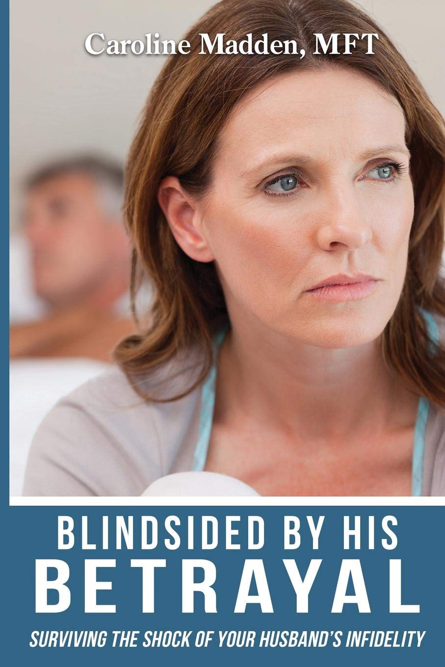 [- Blindsided By His Betrayal: Surviving the Shock of Your Husband's Infidelity (Surviving Infideli