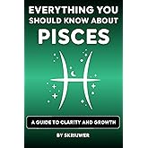 The Pisces Book: Everything You Should Know About Pisces: A Guide to Clarity and Growth (Astrology Books)