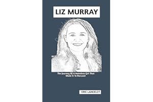 LIZ MURRAY BIOGRAPHY: The Journey Of A Homeless Girl That Made It To Harvard