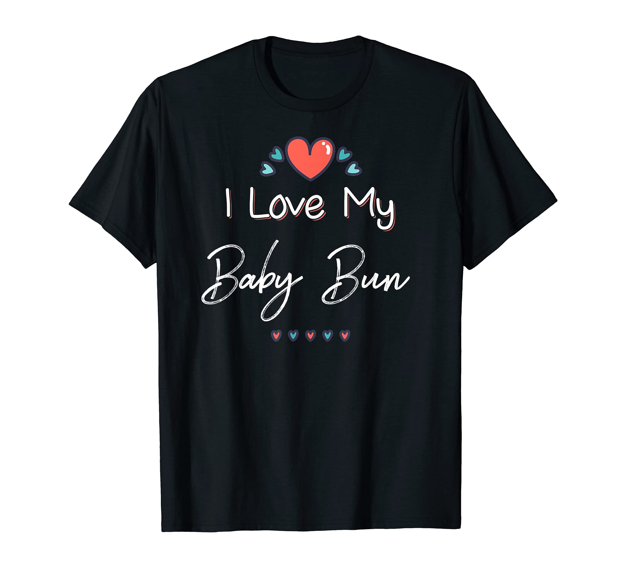 I Love My Baby Bun Cute Mothers Day Design Gift T-Shirt