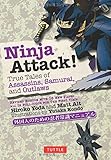 Ninja Attack!: True Tales of Assassins, Samurai, and Outlaws