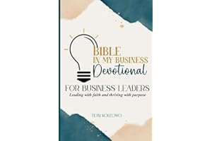 The Bible in My Business Devotional: For business leaders leading with faith and thriving with purpose