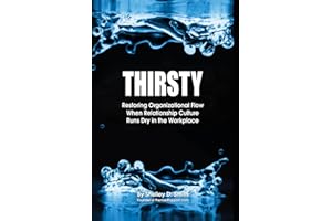 THIRSTY: Restoring Organizational Flow When Relationship-Culture Runs Dry in the Workplace