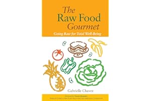The Raw Food Gourmet: Going Raw for Total Well-Being