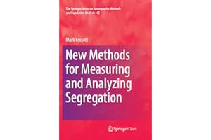 New Methods for Measuring and Analyzing Segregation (The Springer Series on Demographic Methods and Population Analysis, 42)