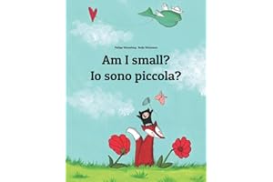 Am I small? Io sono piccola?: Children's Picture Book English-Italian (Bilingual Edition) (Editions in 200+ Languages)