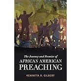The Journey and Promise of African American Preaching (Creative Pastoral Care and Counseling)