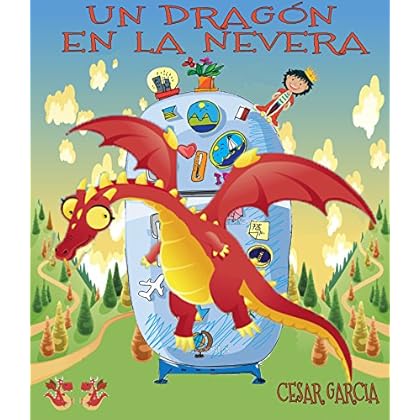 Un dragón en la nevera. Novela Infantil (El mundo mágico de la nevera nº 2) Un dragón en la nevera. Novela Infantil (El mundo mágico de la nevera nº 2)