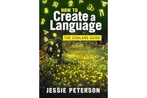 How to Create a Language: The Conlang Guide