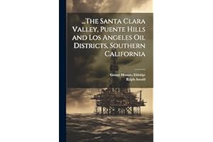 ...The Santa Clara Valley, Puente Hills and Los Angeles Oil Districts, Southern California