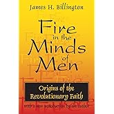 Fire in the Minds of Men: Origins of the Revolutionary Faith