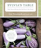 Sylvia's Table: Fresh, Seasonal Recipes from Our Farm to Your Family by