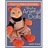 How to Make Adorable Baby Animal Dolls: With Soft-Sculpted Bodies and Heads Made with Silky-Smooth Home-Made Air-Dry Clay