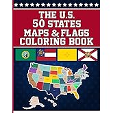 The US 50 States Maps And Flags Coloring Book.: A Fun Activity And Coloring Book To Discover The Fifty U.S. States' Maps, Flags And Capitals.
