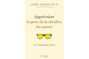 Apprivoiser la peur de la récidive du cancer avec l'optimiste réaliste (French Edition)