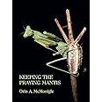 Keeping the Praying Mantis: Mantodean Captive Biology, Reproduction, and Husbandry